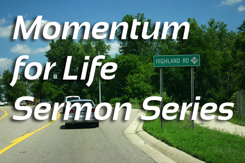 Momentum for Life Sermon Series